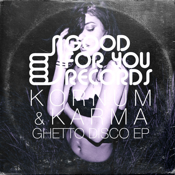 Kornum & Karma - Ghetto Disco EP / Good For You Records