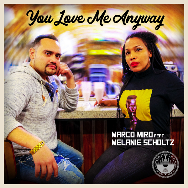 Marco Miro feat. Melanie Scholtz - You Love Me Anyway / Good House Keeping Inc