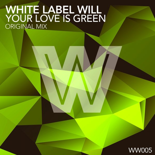 White Label Will - Your Love Is Green / Wicked Wax