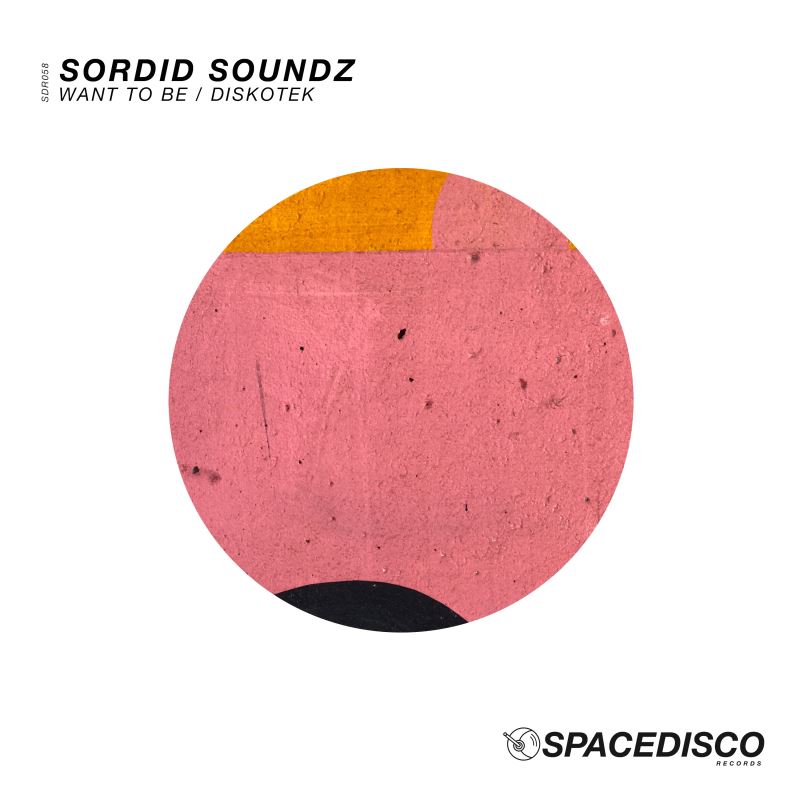 Sordid Soundz - Diskotek - Want To Be / Spacedisco Records
