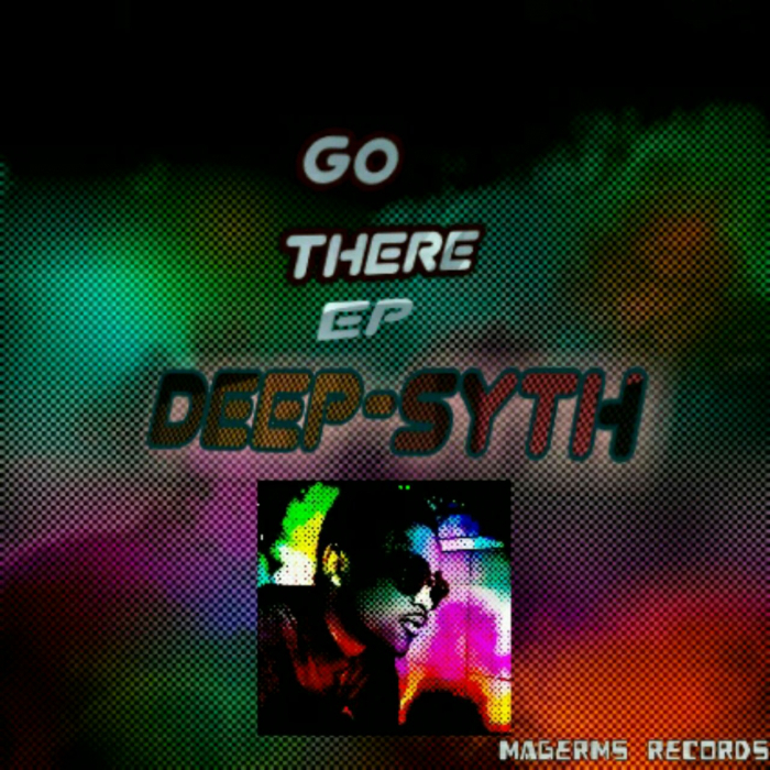 DeepSyth - Go There EP / Magerms Records