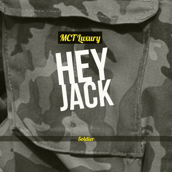 Hey Jack - Soldier / MCT Luxury