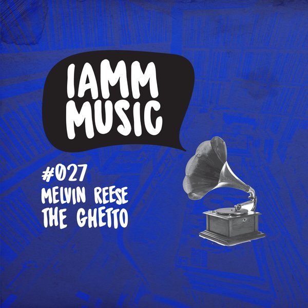 Melvin Reese - The Ghetto / IAMM MUSIC