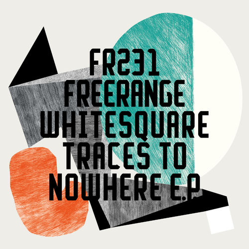 Whitesquare - Traces to Nowhere / Freerange Records