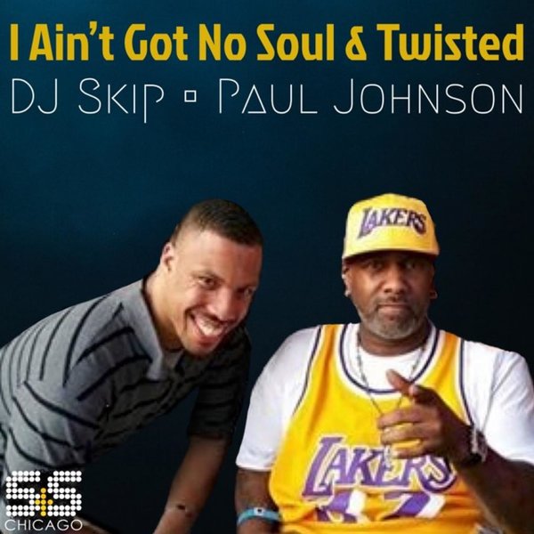 DJ Skip & Paul Johnson - I Aint Got No Soul / Twisted / S&S Records