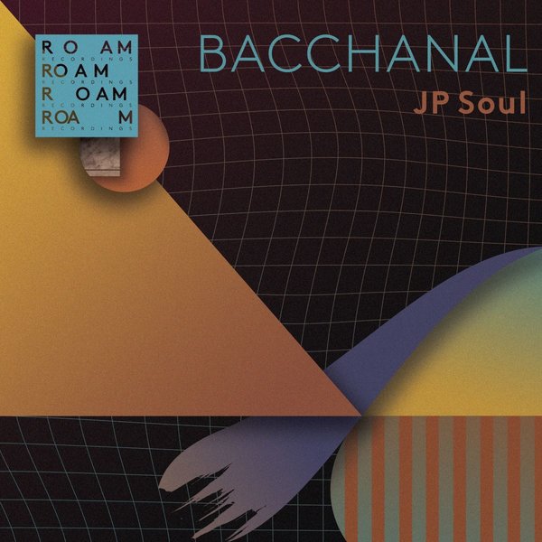 JP Soul - Bacchanal / Roam Recordings