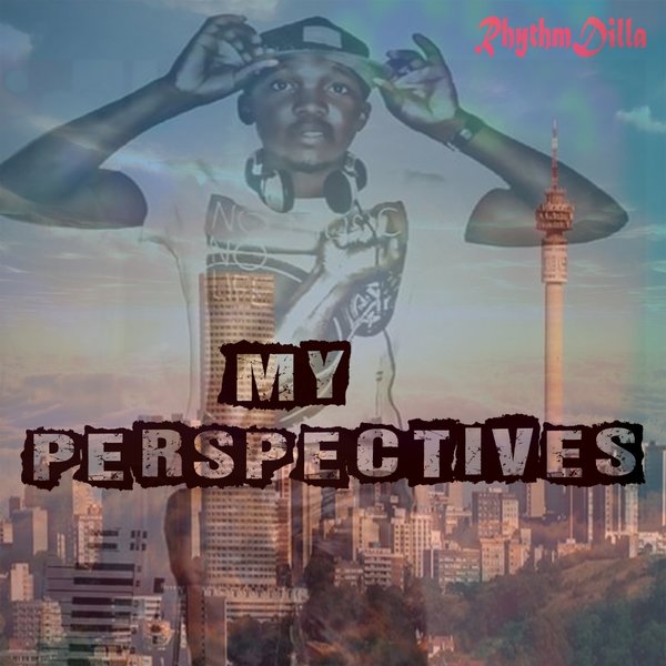 Rhythm Dilla - My Perspectives / Afrinativ Entertainment