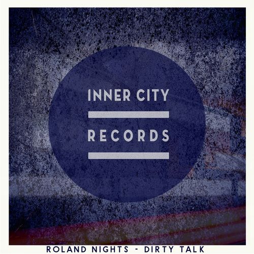 Roland Nights - Dirty Talk / Inner City Records