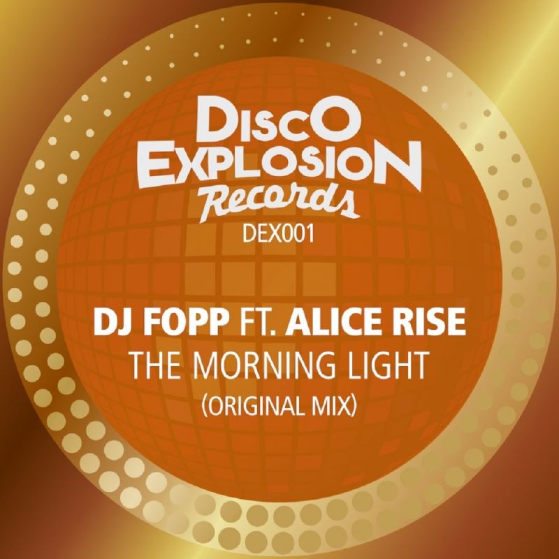 DJ Fopp feat. Alice Rise - The Morning Light / Disco Explosion Records