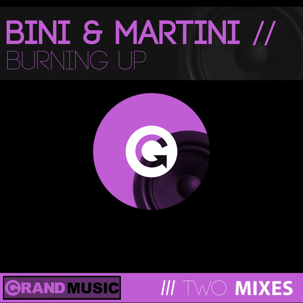 Bini & Martini - Burning Up / GRAND Music