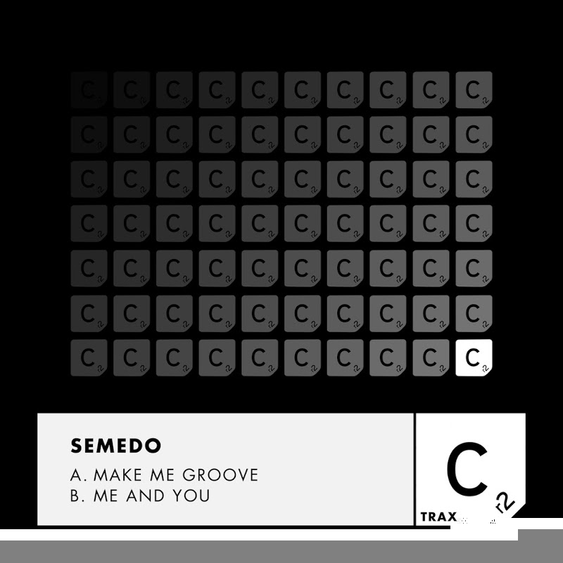 Semedo - Make Me Groove / Me And You / CR2
