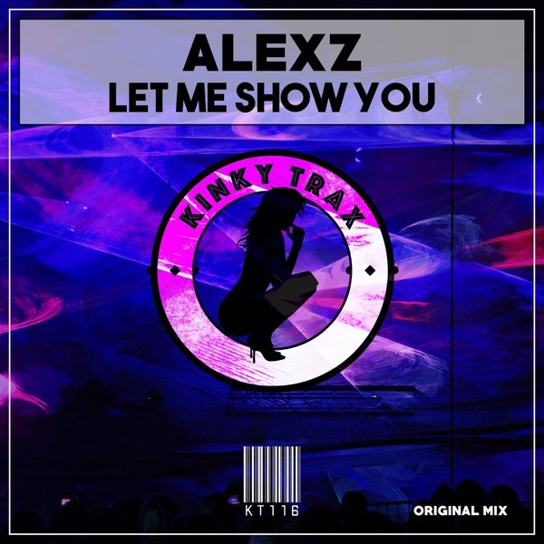 AlexZ - Let Me Show You / Kinky Trax