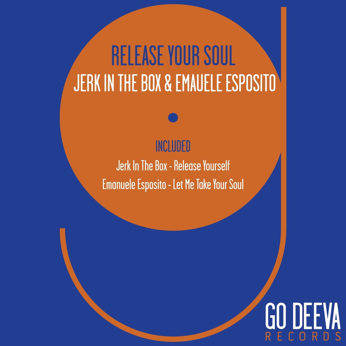 Jerk In The Box & Emanuele Esposito - Release Your Soul / Go Deeva Records