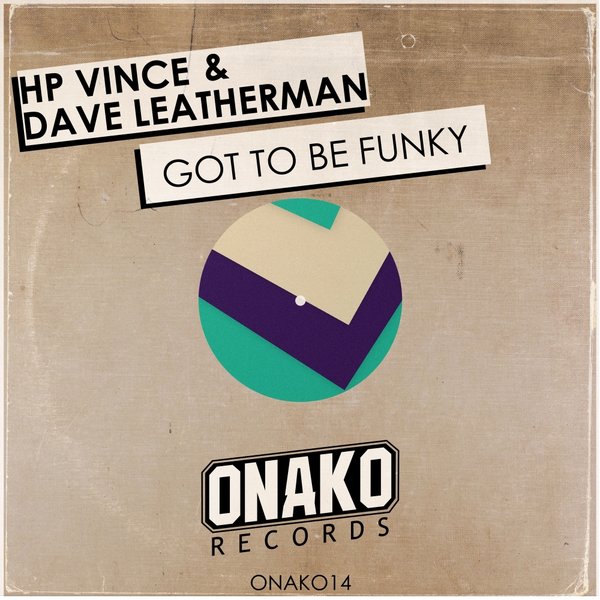 HP Vince & Dave Leatherman - Got To Be Funky / Onako Records