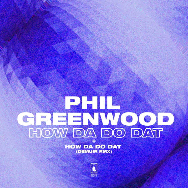 Phil Greenwood - How Da Do Dat / Mikita Skyy
