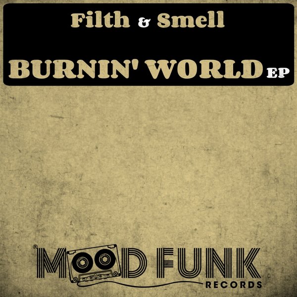 Filth & Smell - Burnin' World EP / Mood Funk Records