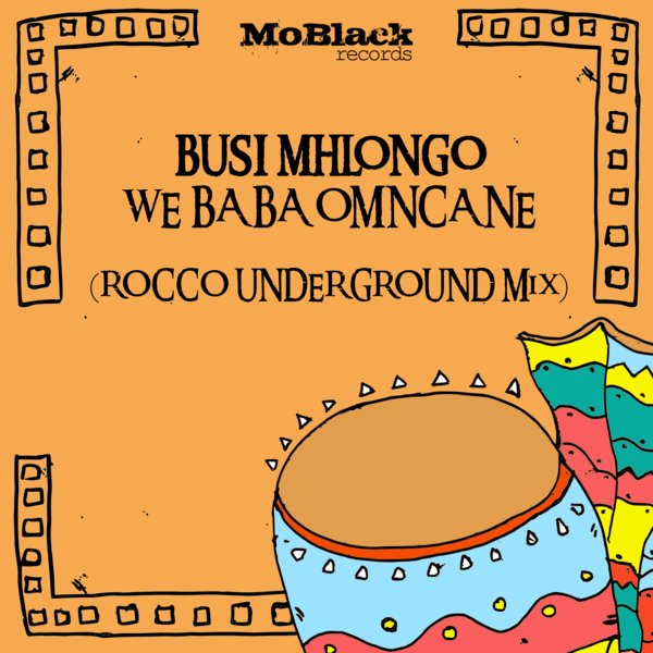Busi Mhlongo - We Baba Omnicane (Rocco Underground Mix) / MoBlack Records