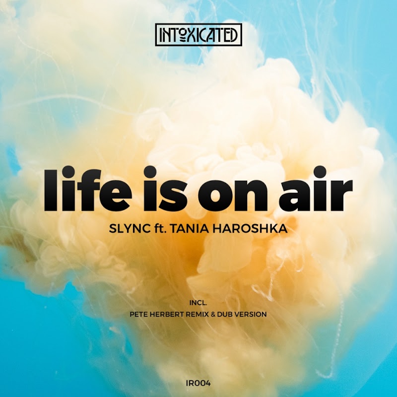 Slync - Life Is On Air / Intoxicated