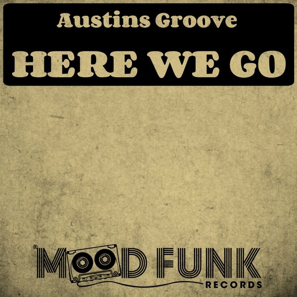 Austins Groove - Here We Go / Mood Funk Records