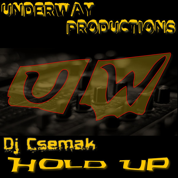 Dj Csemak - Hold Up / Underway Productions