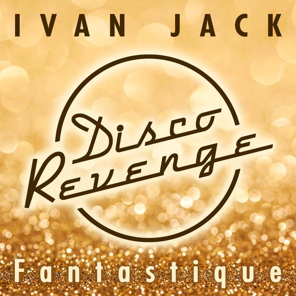 Ivan Jack - Fantastique / Disco Revenge