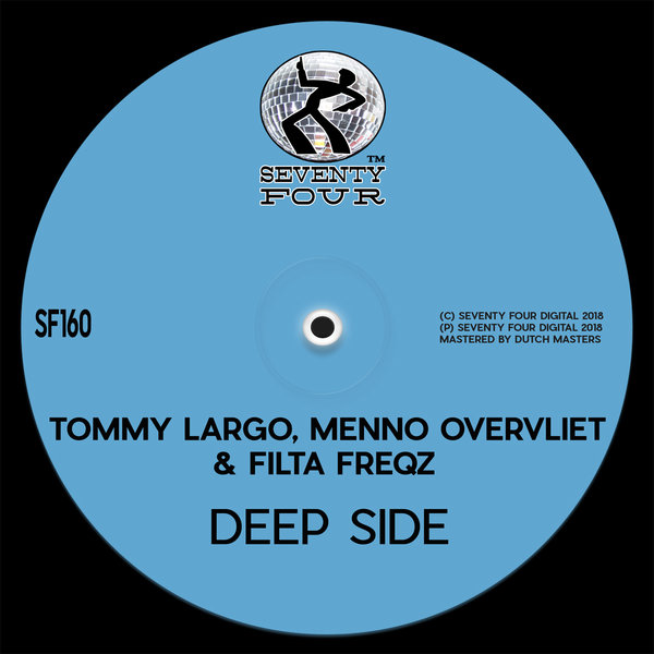 Tommy Largo, Menno Overvliet & Filta Freqz - Deep Side / Seventy Four