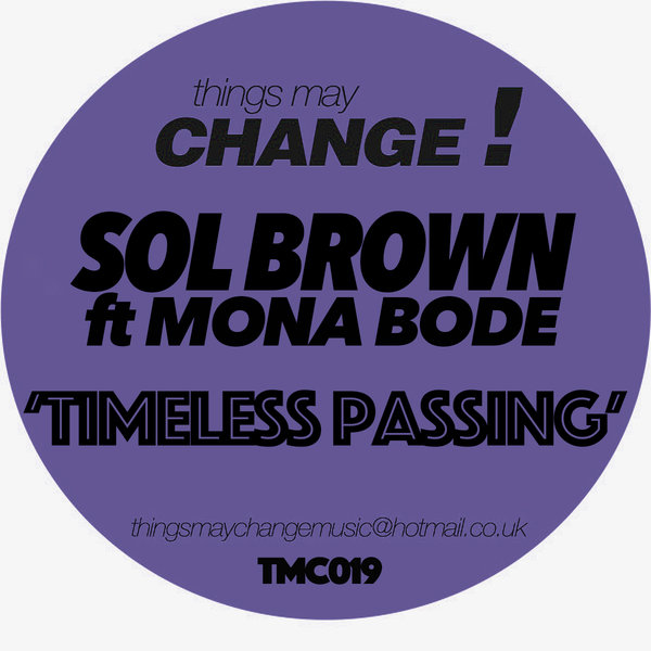 Sol Brown feat. Mona Bode - Timeless Passing / Things May Change!