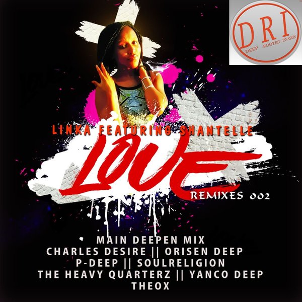 Linka feat. Shantelle - Love Remixes 002 / Deep Rooted Invasion Productions