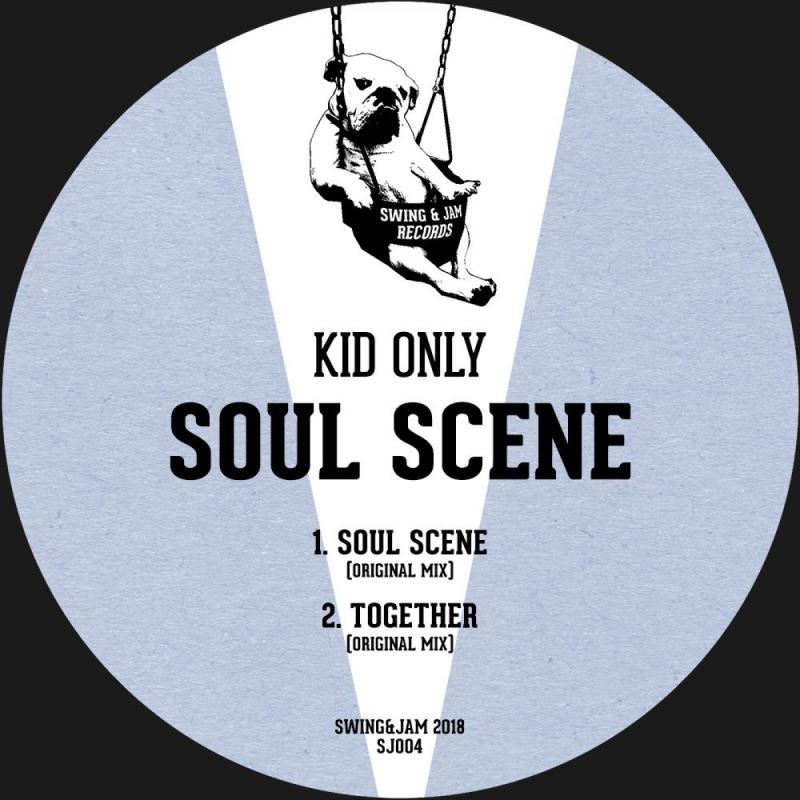 Kid Only - Soul Scene / Swing & Jam Records