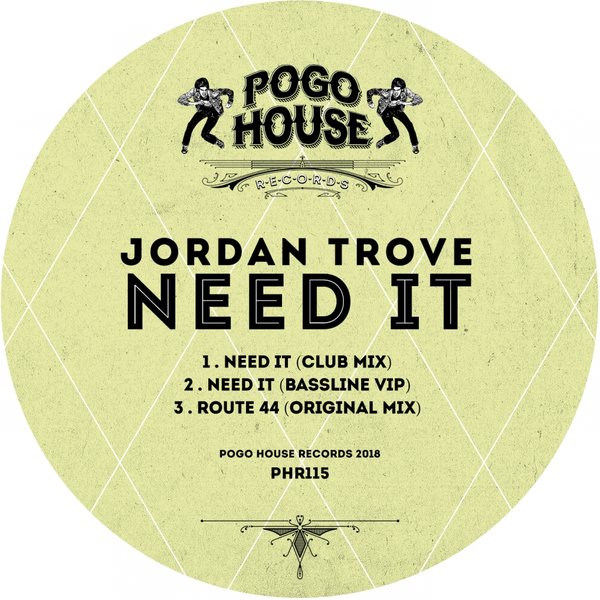 Jordan Trove - Need It / Pogo House Records