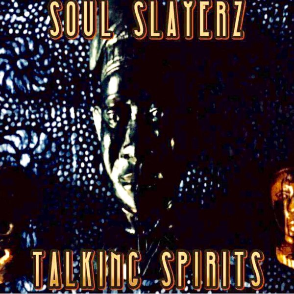 Soul Slayerz - Talking Spirits / ChiNolaSoul