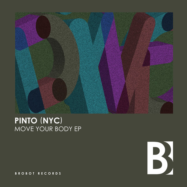 Pinto (NYC) - Move Your Body EP / BroBot