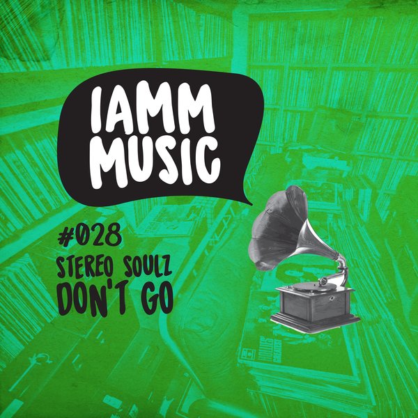 Stereosoulz - Don't Go / IAMM MUSIC