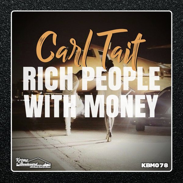 Carl Tait - Rich People With Money / Krome Boulevard Music
