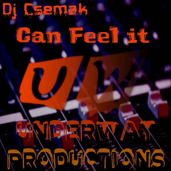 Dj Csemak - Can Feel It / Underway Productions