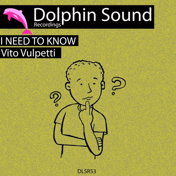 Vito Vulpetti - I Need To Know / Dolphin Sound Recordings