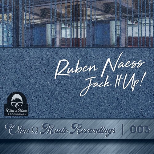 Ruben Naess - Jack It Up! / Ohm Made Recordings