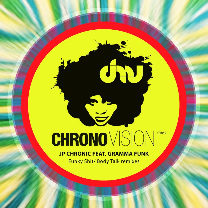 JP Chronic feat. Gramma Funk - Funky Shit - Body Talk Remixes / Chronovision Ibiza