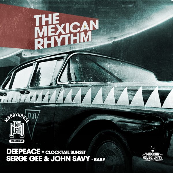 Deepeace, Serge Gee, John Savy - Mexican House Unity / MoodyHouse Recordings