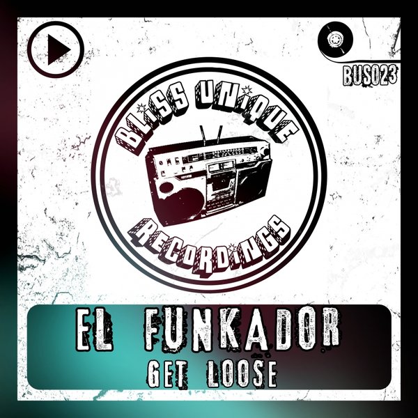 El Funkador - Get Loose / Bliss Unique Recordings