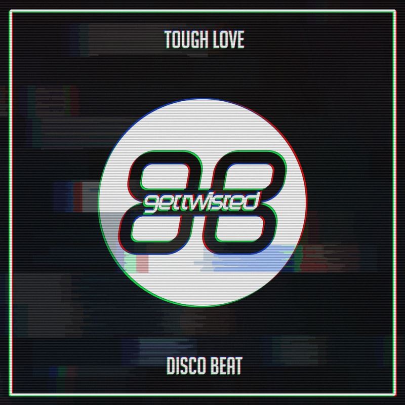 Tough Love - Disco Beat / Get Twisted Records