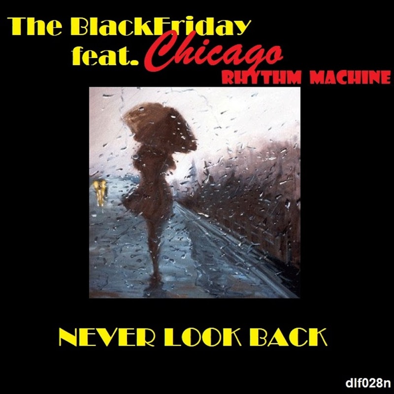 The BlackFriday - Never Look Back (Feat. Chicago Rhythm Machine) / DubWork Le Freak