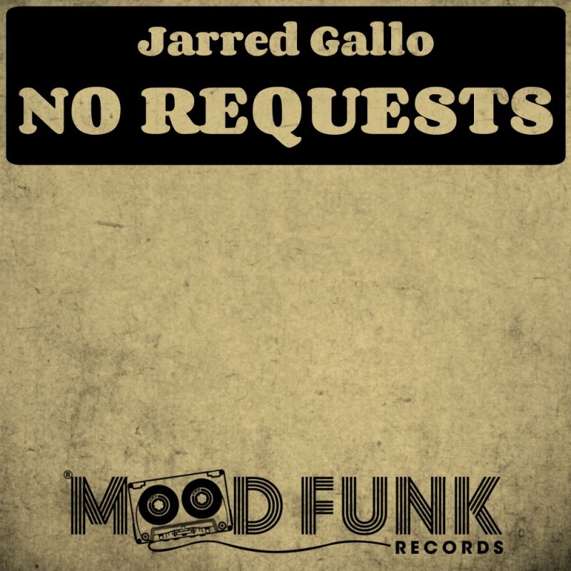 Jarred Gallo - No Requests / Mood Funk Records