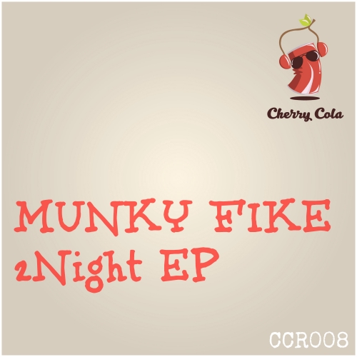 Munky Fike - 2night EP / Cherry Cola Records