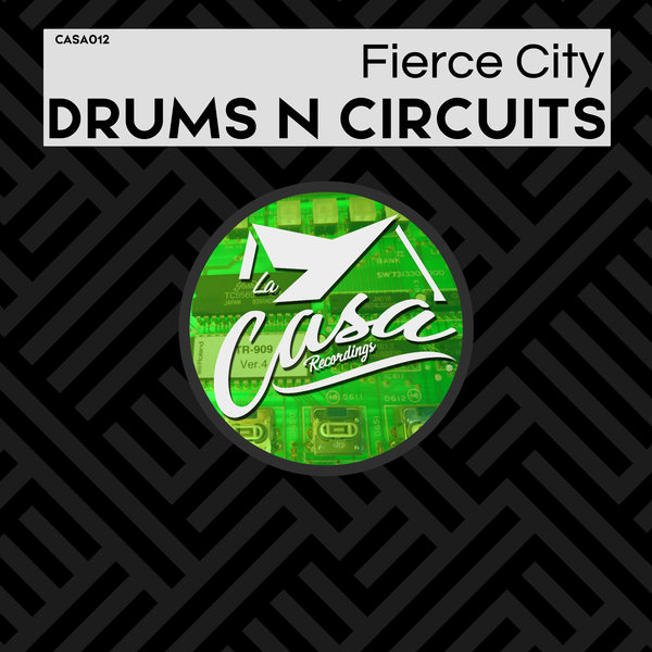 Fierce City - Drums N Circuits / La Casa Recordings