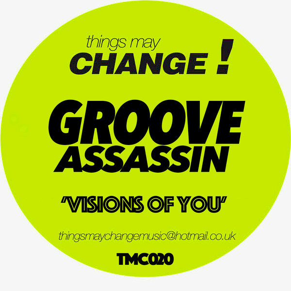 Groove Assassin - Visions Of You / Things May Change!