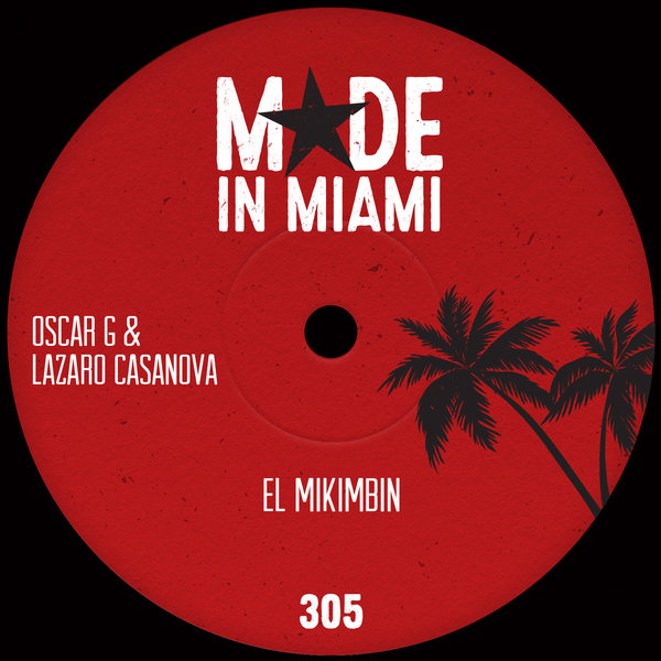 Oscar G & Lazaro Casanova - El Mikimbin / Made In Miami