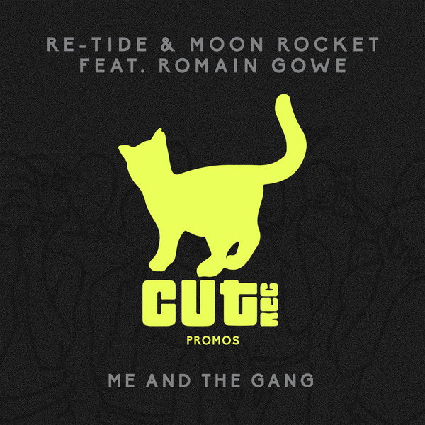 Re-Tide & Moon Rocket feat. Romain Gowe - Me And The Gang / Cut Rec Promos