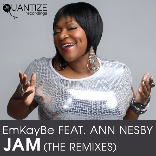 EmKaybe ft Ann Nesby - Jam (The Remixes) / Quantize Recordings