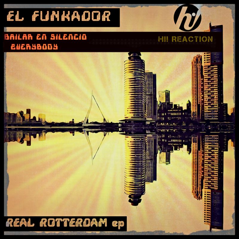 El Funkador - Real Rotterdam / Hi! Reaction